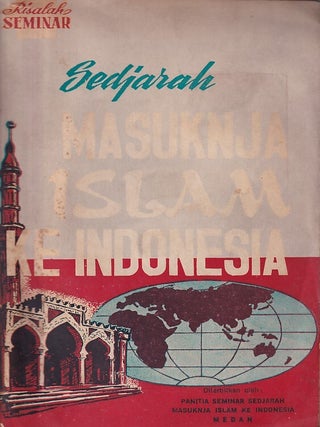 Risalah Seminar. Sedjarah Masuknja Islam ke Indonesia. [Seminar Proceedings. The. HISTORY OF ISLAM IN INDONESIA.