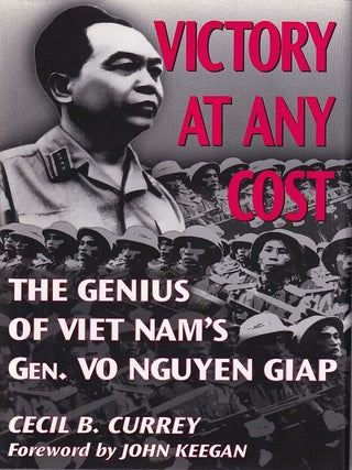 Stock ID #223089 Victory at Any Cost. The Genius of Viet Nam's Gen. Vo Nguyen Giap. CECIL B....
