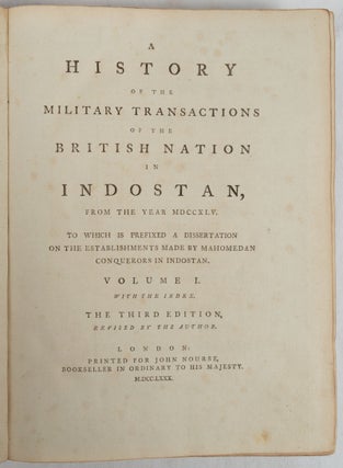 A History of the Military Transactions of the British Nation in Indostan, from the year MDCCXLV. To which is prefixed a dissertation on the establishments made by Mahomedan conquerors in Indostan.