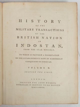 A History of the Military Transactions of the British Nation in Indostan, from the year MDCCXLV. To which is prefixed a dissertation on the establishments made by Mahomedan conquerors in Indostan.