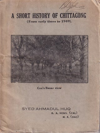 Stock ID #223141 A Short History of Chittagong. From Early Times to 1949. SED AHMADUL HUQ