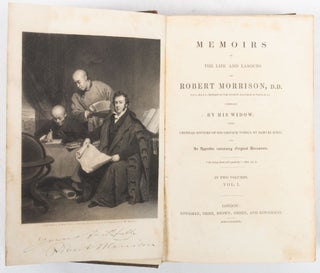 Memoirs of the Life and Labours of Robert Morrison, D.D. Compiled by His Widow with Critical Notices of his Chinese Works by Samuel Kidd.