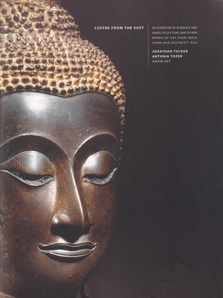 Stock ID #223220 Luster from the East. An Exhibition of Buddhist and Hindu Sculpture and Other...
