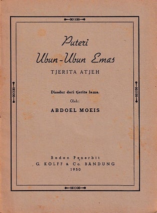 Stock ID #223321 Puteri Ubun-Ubun Emas. Tjerita Atjeh. [The Princess of the Golden Crown. An...