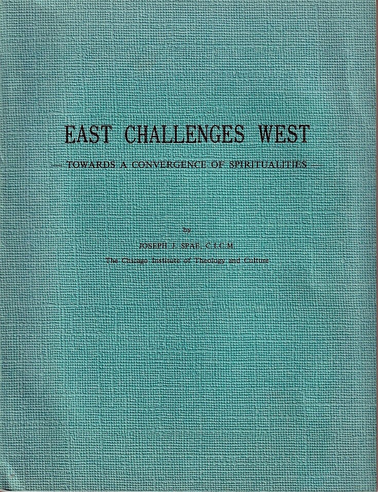 Stock ID #223420 East Challenges West. Towards a Convergence of Spiritualities. JOSEPH J. SPAE.
