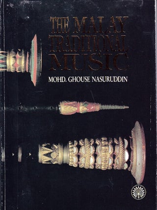 The Malay Traditional Music. MOHD. GHOUSE NASURUDDIN.