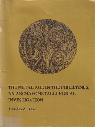 Stock ID #223494 The Metal Age in the Philippines. An Archaeometallurgical Investigation. EUSEBIO...
