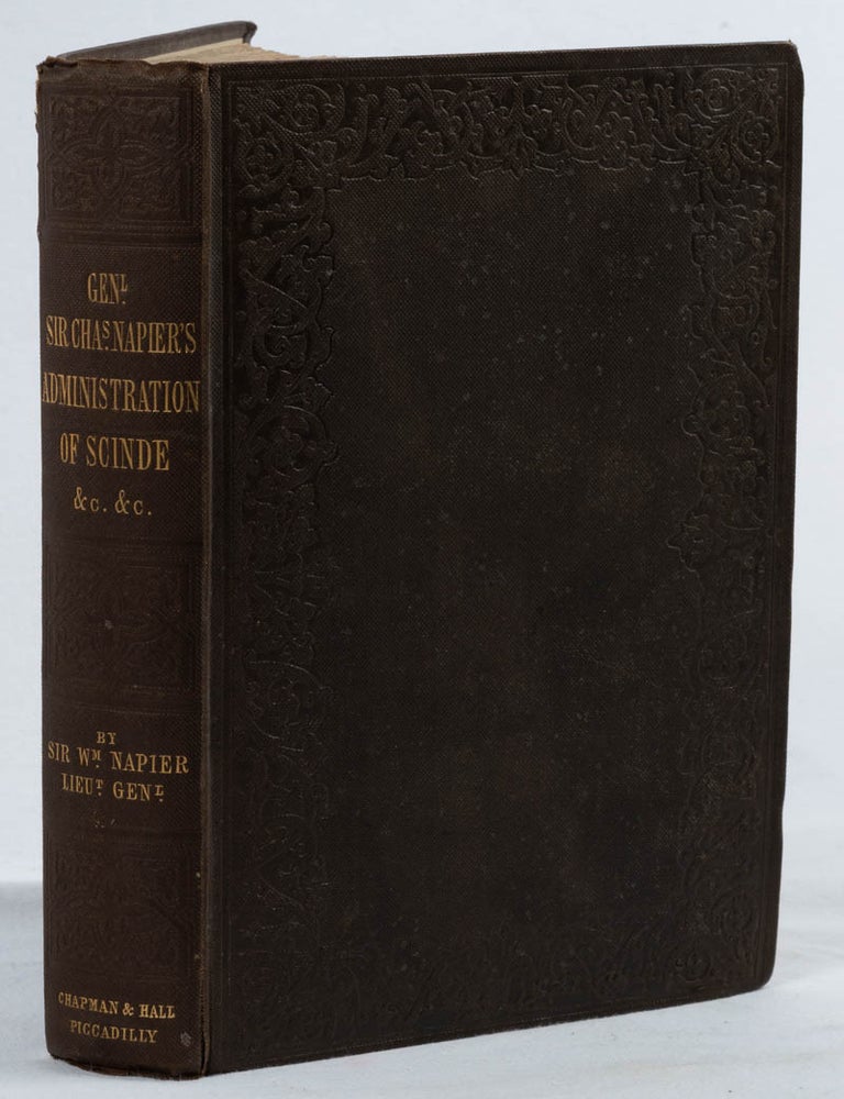 Stock ID #223522 A History of General Sir Charles Napier's Administration of Scinde, and Campaign in the Cutchee Hills. LIEUT-GEN. SIR WILLIAM NAPIER, K. C B.