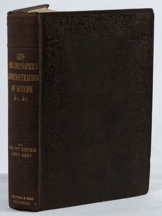 A History of General Sir Charles Napier's Administration of Scinde, and Campaign in the. LIEUT-GEN. SIR WILLIAM NAPIER, K. C B.