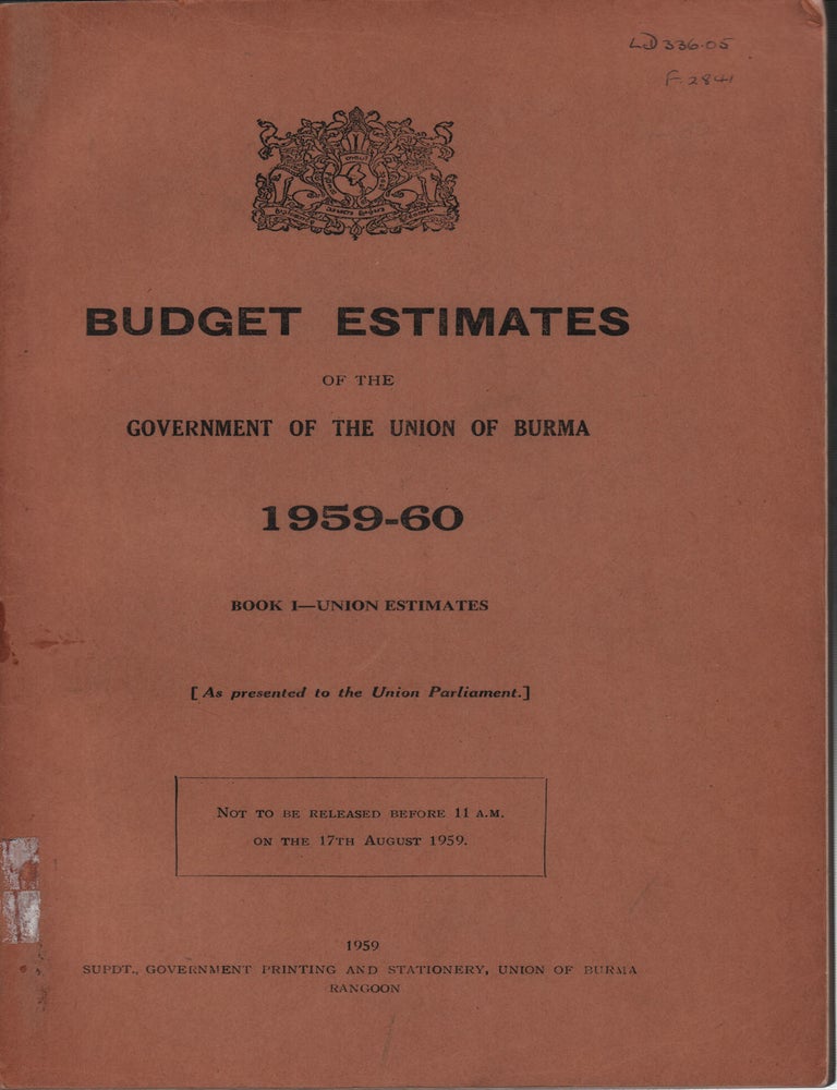 Stock ID #223551 Budget Estimates of the Government of the Union of Burma. 1959-60. Book 1. Union Estimates.