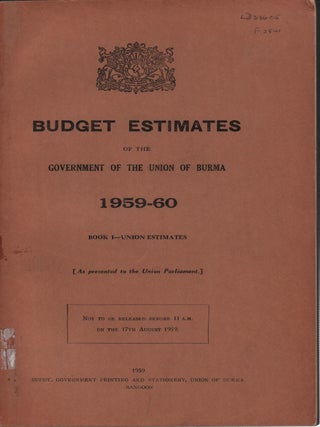 Stock ID #223551 Budget Estimates of the Government of the Union of Burma. 1959-60. Book 1. Union...