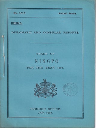 Stock ID #223574 Diplomatic and Consular Reports. China. Report for the Year 1902 on the Trade of...