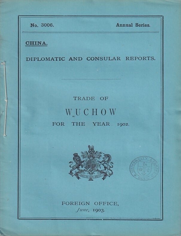 Stock ID #223578 Diplomatic and Consular Reports. China. Report for the Year 1902 on the Trade of Wuchow. BRITISH FOREIGN OFFICE REPORTS.