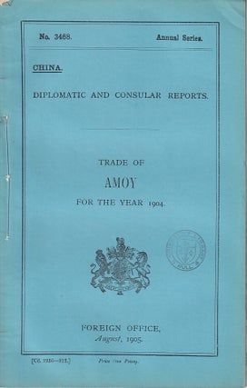 Stock ID #223602 Diplomatic and Consular Reports. China. Report for the Year 1904 on the Trade of...