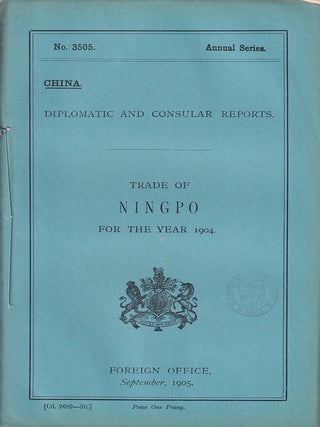 Stock ID #223609 Diplomatic and Consular Reports. China. Report for the Year 1904 on the Trade of...