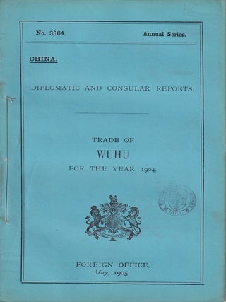 Stock ID #223613 Diplomatic and Consular Reports. China. Report for the Year 1904 on the Trade of...