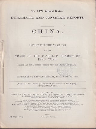 Stock ID #223640 Diplomatic and Consular Reports. China. Report for the Year 1914 on the Trade of...