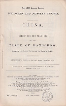 Stock ID #223650 Diplomatic and Consular Reports. China. Report for the Year 1914 on the Trade of...
