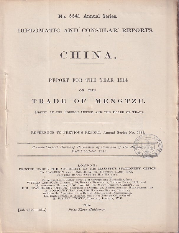 Stock ID #223653 Diplomatic and Consular Reports. China. Report for the Year 1914 on the Trade of Mengtzu. BRITISH FOREIGN OFFICE REPORTS.