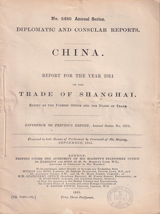 Stock ID #223654 Diplomatic and Consular Reports. China. Report for the Year 1914 on the Trade of...