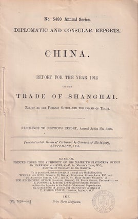 Stock ID #223654 Diplomatic and Consular Reports. China. Report for the Year 1914 on the Trade of...