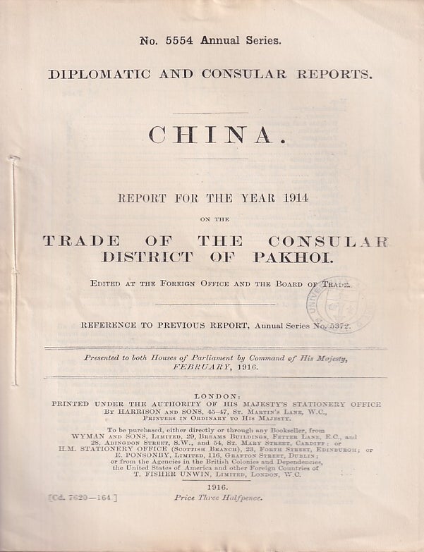 Stock ID #223656 Diplomatic and Consular Reports. China. Report for the Year 1914 on the Trade of the Consular District of Pakhoi. BRITISH FOREIGN OFFICE REPORTS.