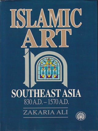 Stock ID #223667 Islamic Art. Southeast Asia 830 A.D. - 1570 A.D. ZAKARIA ALI