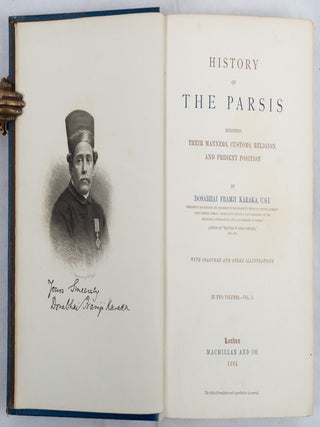 History of the Parsis Including Their Manners, Customs, Religion and Present Position.
