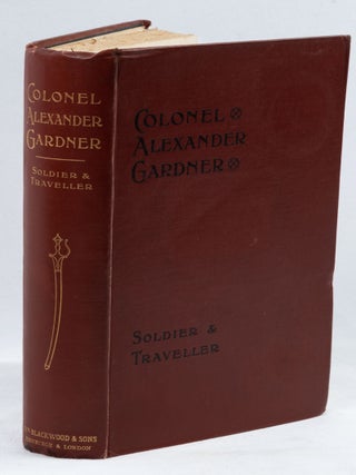 Stock ID #223736 Soldier and Traveller. Memoirs of Alexander Gardner: Colonel of Artillery in the...