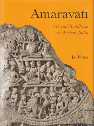 Stock ID #223997 Amaravati. Art and Buddhism in Ancient India. JAS ELSNER