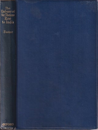 Stock ID #224034 The Embassy of Sir Thomas Roe to India. 1615-19. As Narrated in His Journal and...