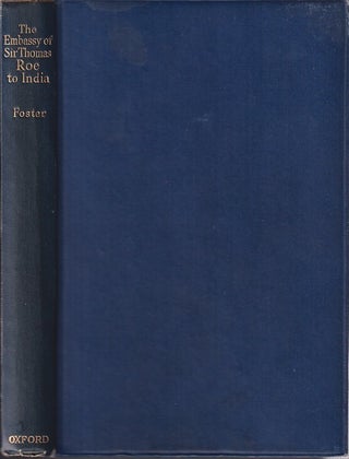 Stock ID #224034 The Embassy of Sir Thomas Roe to India. 1615-19. As Narrated in His Journal and...