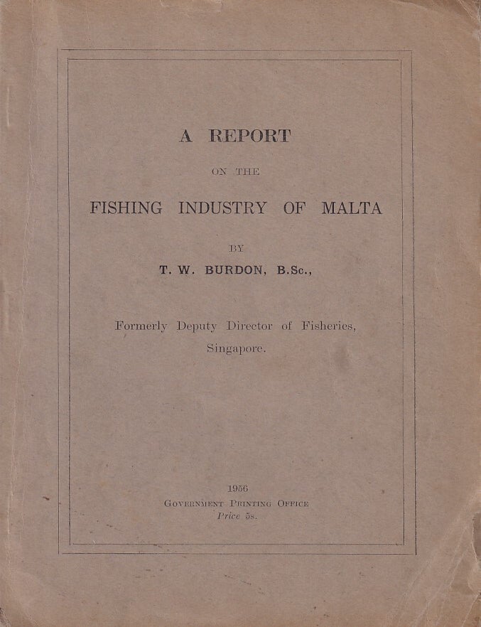 Stock ID #224255 A Report on the Fishing Industry of Malta. T. W. BURDON.