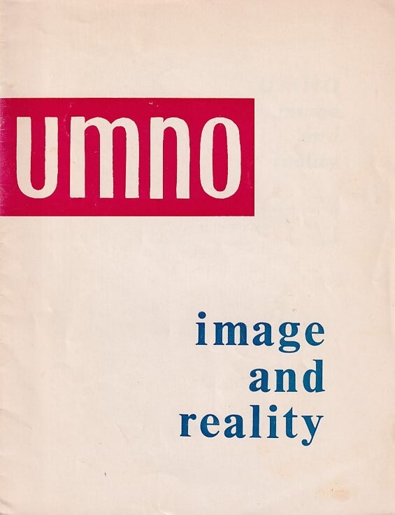 Stock ID #224260 UMNO. Image and Reality. A Brief Survey of Twenty Years of History of Malaysia's Premier Political Party. SALLEH DAUD.