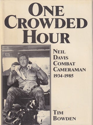 Stock ID #224320 One Crowded Hour. Neil Davis Combat Cameraman. TIM BOWDEN