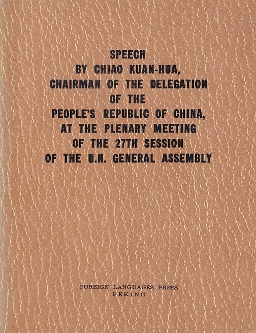 Stock ID #224597 Speech by Chiao Kuan-Hua, Chairman of the Delegation of the People's Republic of China, at the Plenary Meeting of the 27th Session of the U.N. General Assembly (October 3, 1972). ACCESSION OF THE PRC TO THE UNITED NATIONS, QIAO GUANHUA.