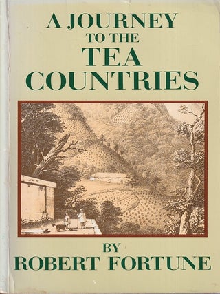 Stock ID #224618 A Journey to the Tea Countries of China; Including Sung-Lo and the Bohea Hills;...
