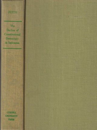 The Decline of Constitutional Democracy in Indonesia. HERBERT FEITH.