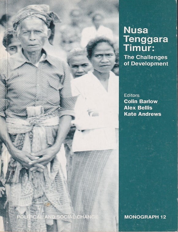 Stock ID #224687 Nusa Tenggara Timur: The Challenges of Development. A Selection of papers from two meetings to discuss the socio-economic development of Nusaa Tenggara Timur, Canberra, September 1989, and Kupang, November 1989. COLIN BARLOW, AND KATE ANDREWS, ALEX BELLIS.