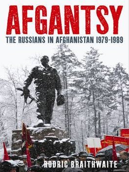 Stock ID #224700 Afgantsy. The Russians in Afghanistan, 1979-89. RODRIC BRAITHWAITE