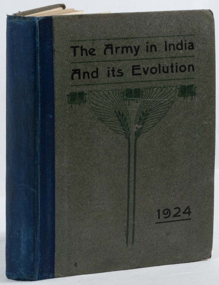 Stock ID #224758 The Army in India And its Evolution: Including an Account of the Establishment of the Royal Air Force in India. BRITISH INDIA - THE ARMY AND ESTABLISHMENT OF THE AIR FORCE.