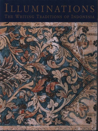Illuminations. Writing Traditions of Indonesia. ANN AND JOHN H. KUMAR.