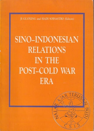 Stock ID #224776 Sino-Indonesian Relations in the Post-Cold War Era. JI GUOXING AND HADI SOESATRO