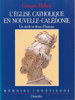 Stock ID #224780 L'&Eacute;glise Catholique en Nouvelle-Cal&eacute;donie. Un Si&egrave;cle et Demi...