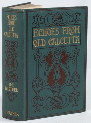 Stock ID #224795 Echoes from Old Calcutta; Being Chiefly Reminiscences of the Days of Warren...
