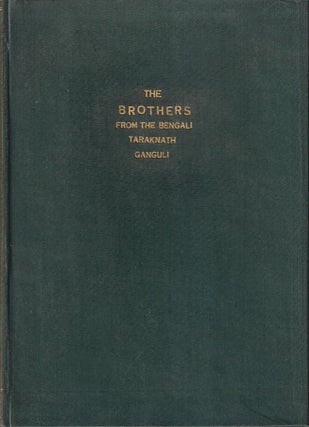 Stock ID #224816 The Brothers from the Bengali of Svarnalata, A Novel. TARAKANATH GANGULI