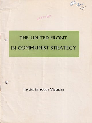The United Front in Communist Strategy. Tactics in South Vietnam. SOUTH VIETNAMESE REPORT ON COMMUNIST.
