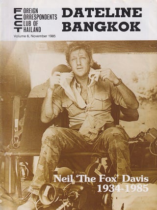 Dateline Bangkok. Volume 6. Neil 'The Fox' Davis, 1934-1985. COMMEMORATIVE ISSUE - DEATHS OF.