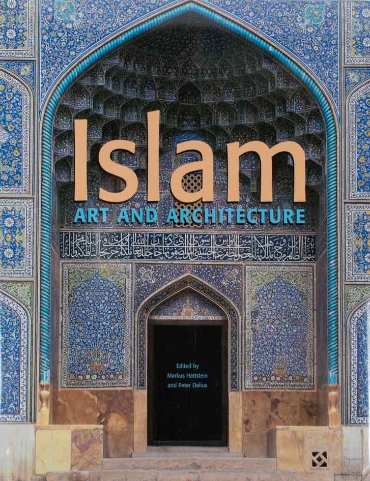 Stock ID #224927 Islam. Art and Architecture. MARKUS HATTSTEIN, AND PETER DELIUS.