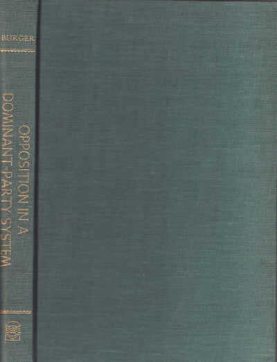 Stock ID #2463 Opposition in a Dominant-Party System. A Study of the Jan Sangh, the Praja Socialist Party, and the Socialist Party in Uttar Pradesh, India. ANGELA SUTHERLAND BURGER.